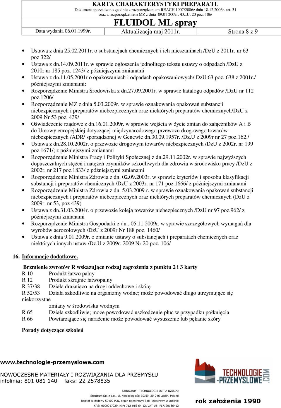 1206/ Rozporządzenie MZ z dnia 5.03.2009r. w sprawie oznakowania opakowań substancji niebezpiecznych i preparatów niebezpiecznych oraz niektórych preparatów chemicznych/dzu z 2009 Nr 53 poz.