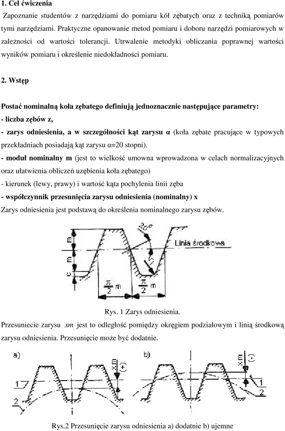 Utrwalenie metodyki obliczania poprawnej wartości wyników pomiaru i określenie niedokładności pomiaru. 2.