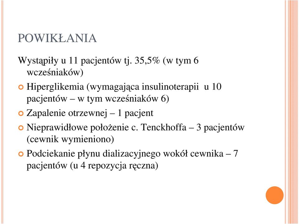 pacjentów w tym wcześniaków 6) Zapalenie otrzewnej 1 pacjent Nieprawidłowe