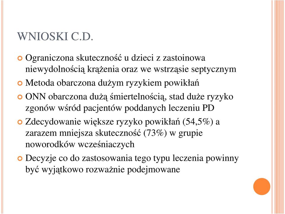 obarczona dużym ryzykiem powikłań ONN obarczona dużą śmiertelnością, stad duże ryzyko zgonów wśród pacjentów