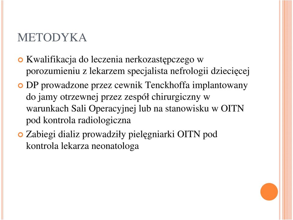 przez zespół chirurgiczny w warunkach Sali Operacyjnej lub na stanowisku w OITN pod