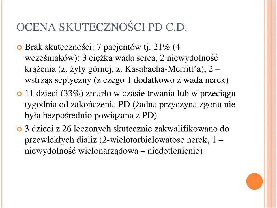 Kasabacha-Merritt a), 2 wstrząs septyczny (z czego 1 dodatkowo z wada nerek) 11 dzieci (33%) zmarło w czasie trwania lub w