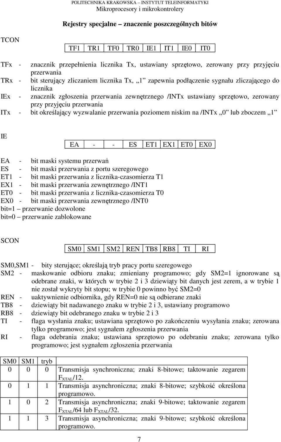 przerwania ITx - bit określający wyzwalanie przerwania poziomem niskim na /INTx 0 lub zboczem 1 IE EA - - ES ET1 EX1 ET0 EX0 EA - bit maski systemu przerwań ES - bit maski przerwania z portu