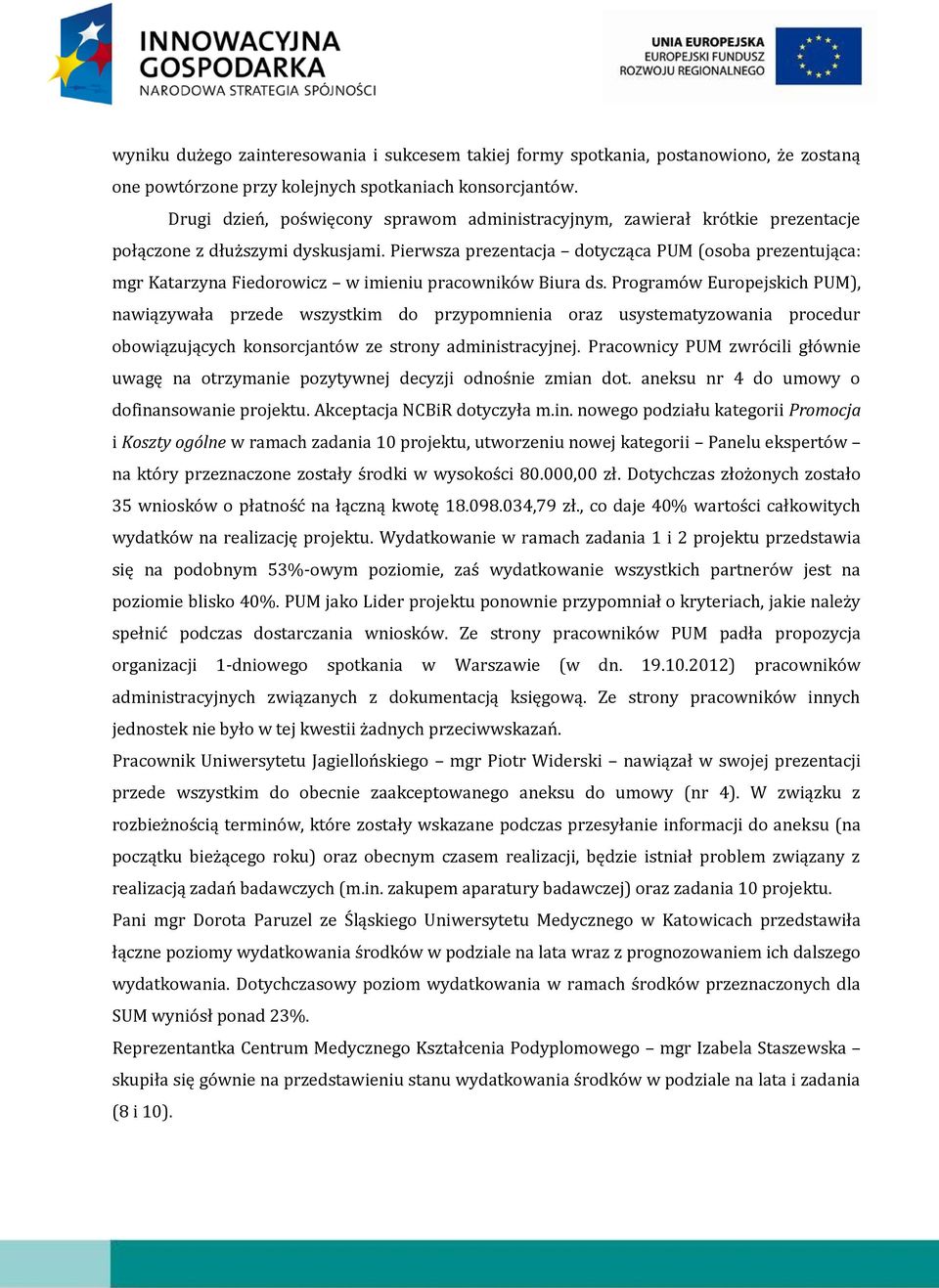 Pierwsza prezentacja dotycząca PUM (osoba prezentująca: mgr Katarzyna Fiedorowicz w imieniu pracowników Biura ds.