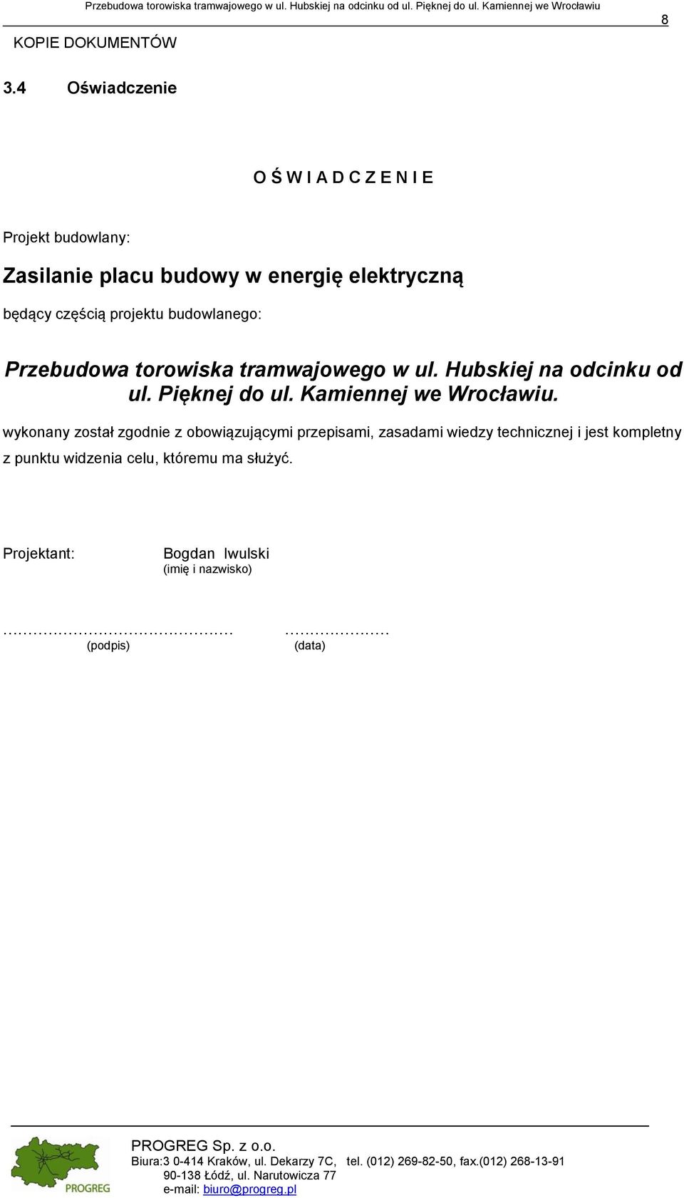 Przebudowa torowiska tramwajowego w ul. Hubskiej na odcinku od ul. Pięknej do ul. Kamiennej we Wrocławiu.