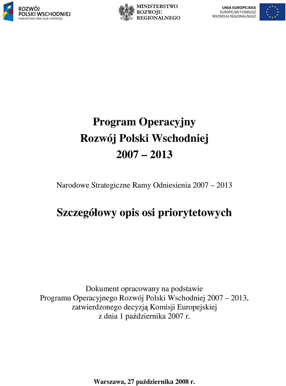 Dokument opracowany na podstawie Programu Operacyjnego Rozwój Polski Wschodniej 2007 2013,