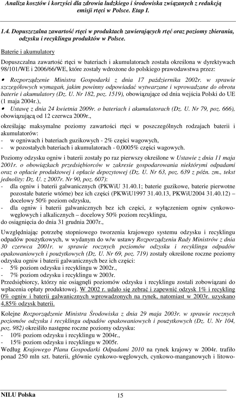 Rozporządzenie Ministra Gospodarki z dnia 17 października 2002r. w sprawie szczegółowych wymagań, jakim powinny odpowiadać wytwarzane i wprowadzane do obrotu baterie i akumulatory (Dz. U. Nr 182, poz.