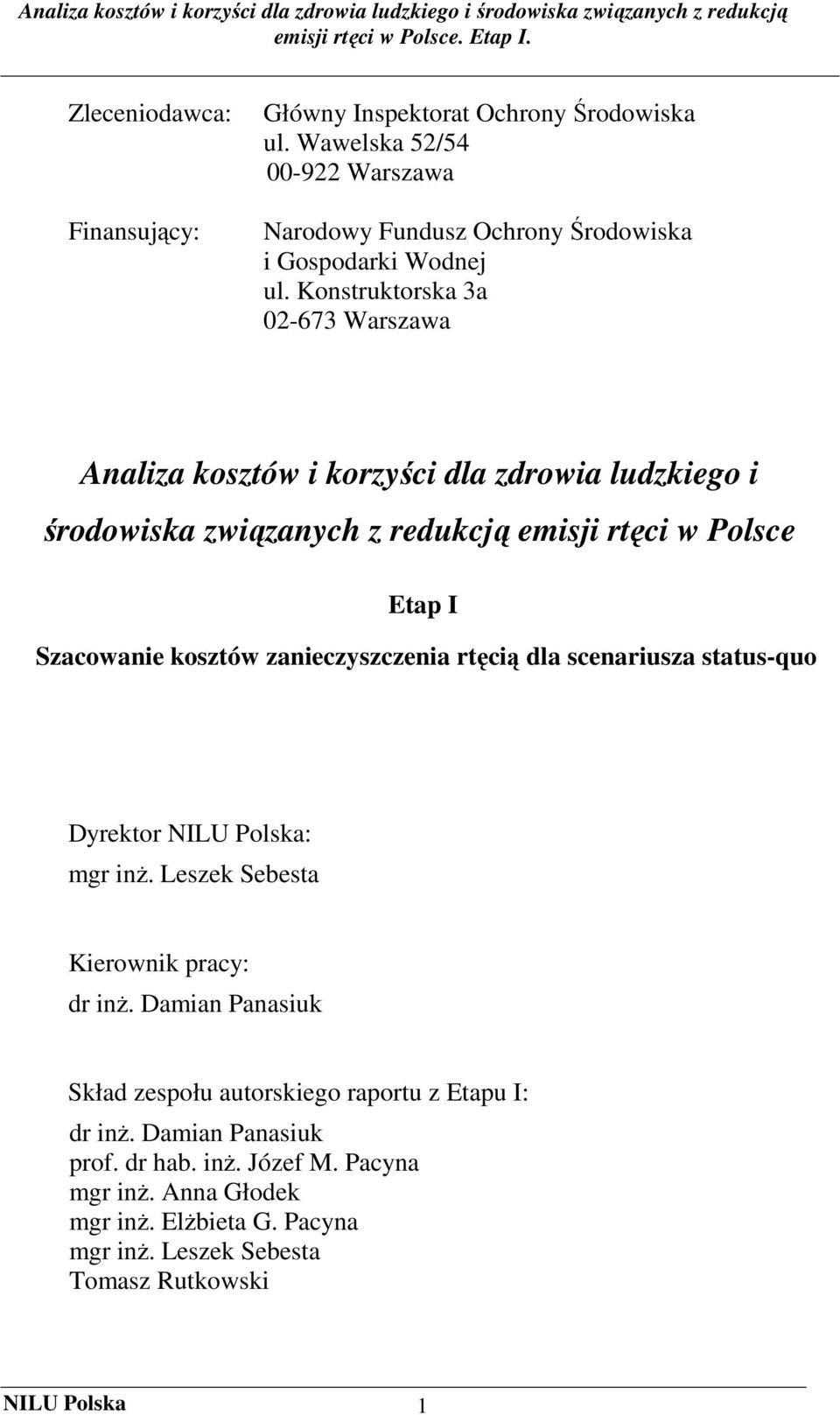 Konstruktorska 3a 02-673 Warszawa Analiza kosztów i korzyści dla zdrowia ludzkiego i środowiska związanych z redukcją emisji rtęci w Polsce Etap I Szacowanie kosztów