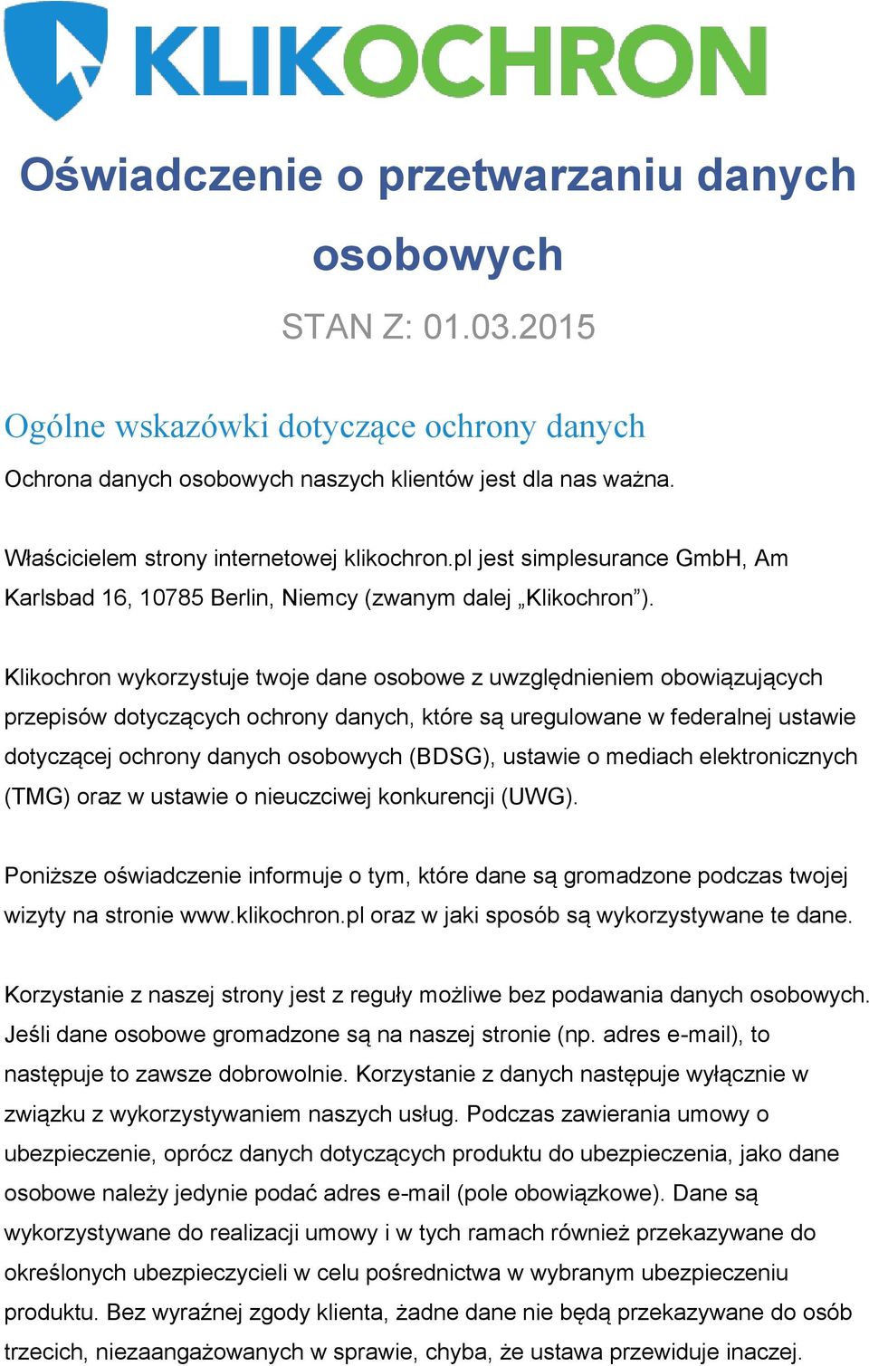 Klikochron wykorzystuje twoje dane osobowe z uwzględnieniem obowiązujących przepisów dotyczących ochrony danych, które są uregulowane w federalnej ustawie dotyczącej ochrony danych osobowych (BDSG),