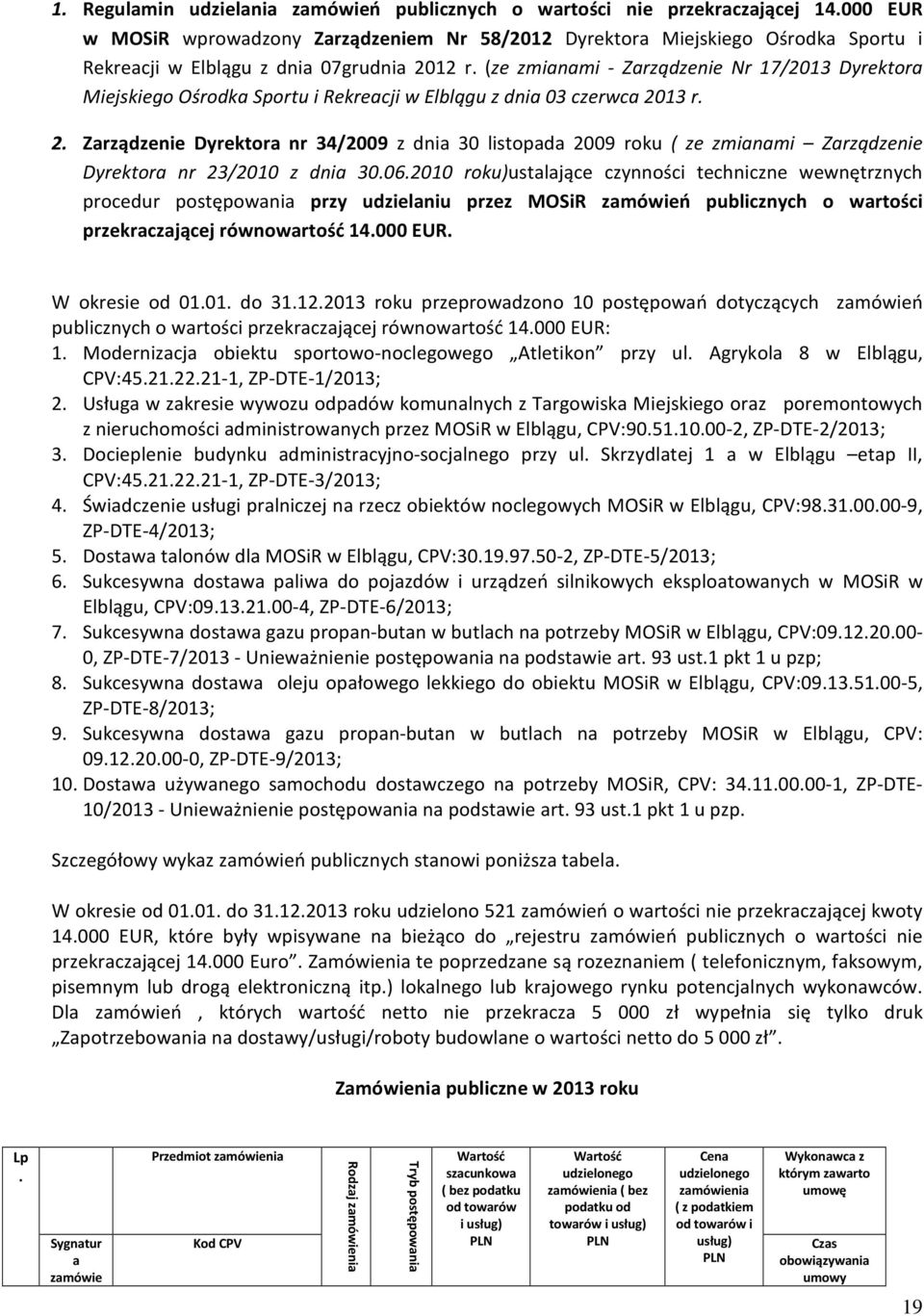 (ze zmianami - Zarządzenie Nr 17/2013 Dyrektora Miejskiego Ośrodka Sportu i Rekreacji w Elblągu z dnia 03 czerwca 20