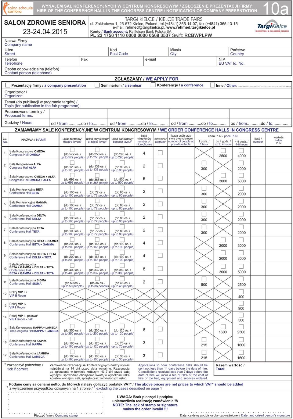 Proposed terms: WYNJEM SL KONFERENYJNYH W ENTRUM KONGRESOWYM / ZG OSZENIE PREZENTJI FIRMY HIRE OF THE ONFERENE HLL IN THE ONGRESS ENTRE / NOTIFITION OF OMPNY PRESENTTION SLON ZDROWIE SENIOR 3-4.04.