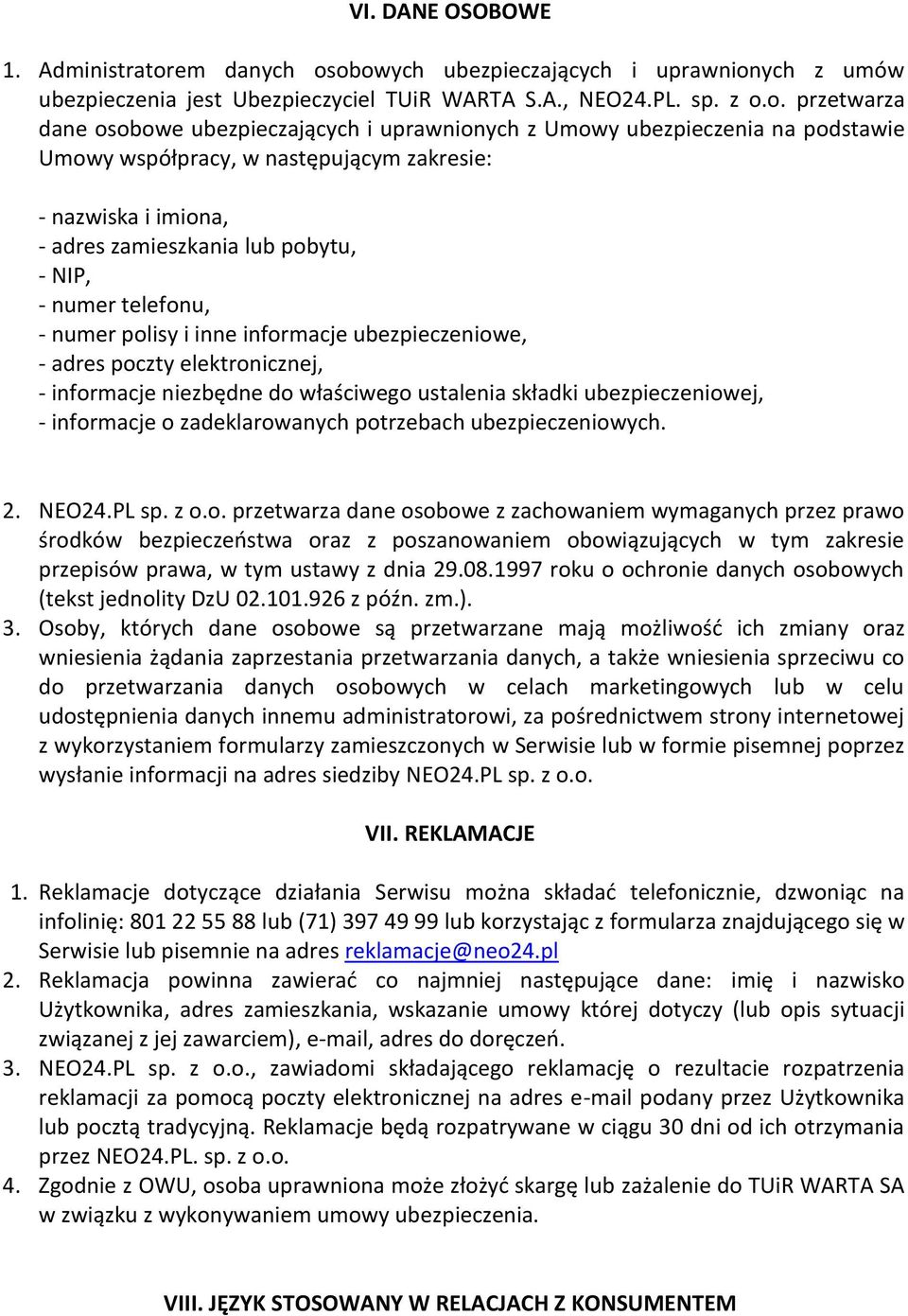 obowych ubezpieczających i uprawnionych z umów ubezpieczenia jest Ubezpieczyciel TUiR WARTA S.A., NEO24.PL. sp. z o.o. przetwarza dane osobowe ubezpieczających i uprawnionych z Umowy ubezpieczenia na