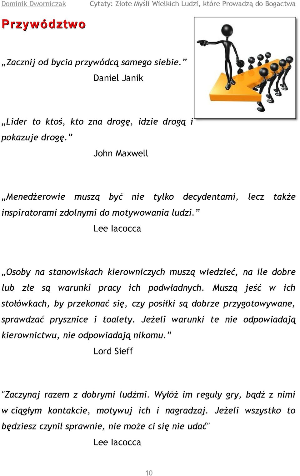 Lee Iacocca Osoby na stanowiskach kierowniczych muszą wiedzieć, na ile dobre lub złe są warunki pracy ich podwładnych.