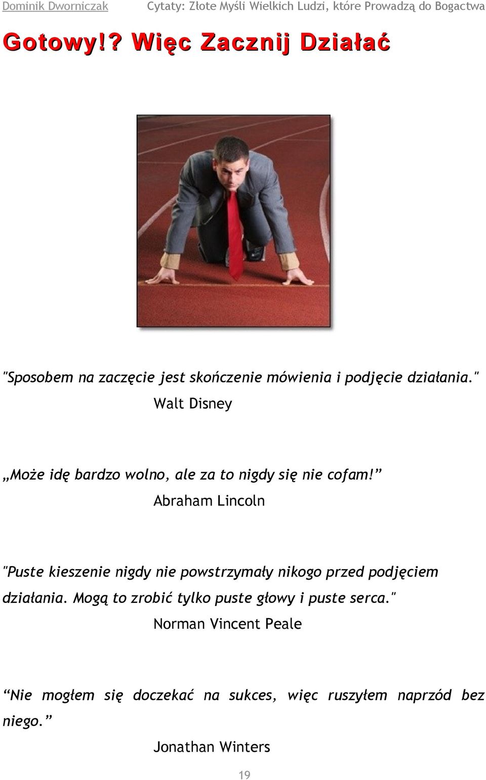 Abraham Lincoln "Puste kieszenie nigdy nie powstrzymały nikogo przed podjęciem działania.