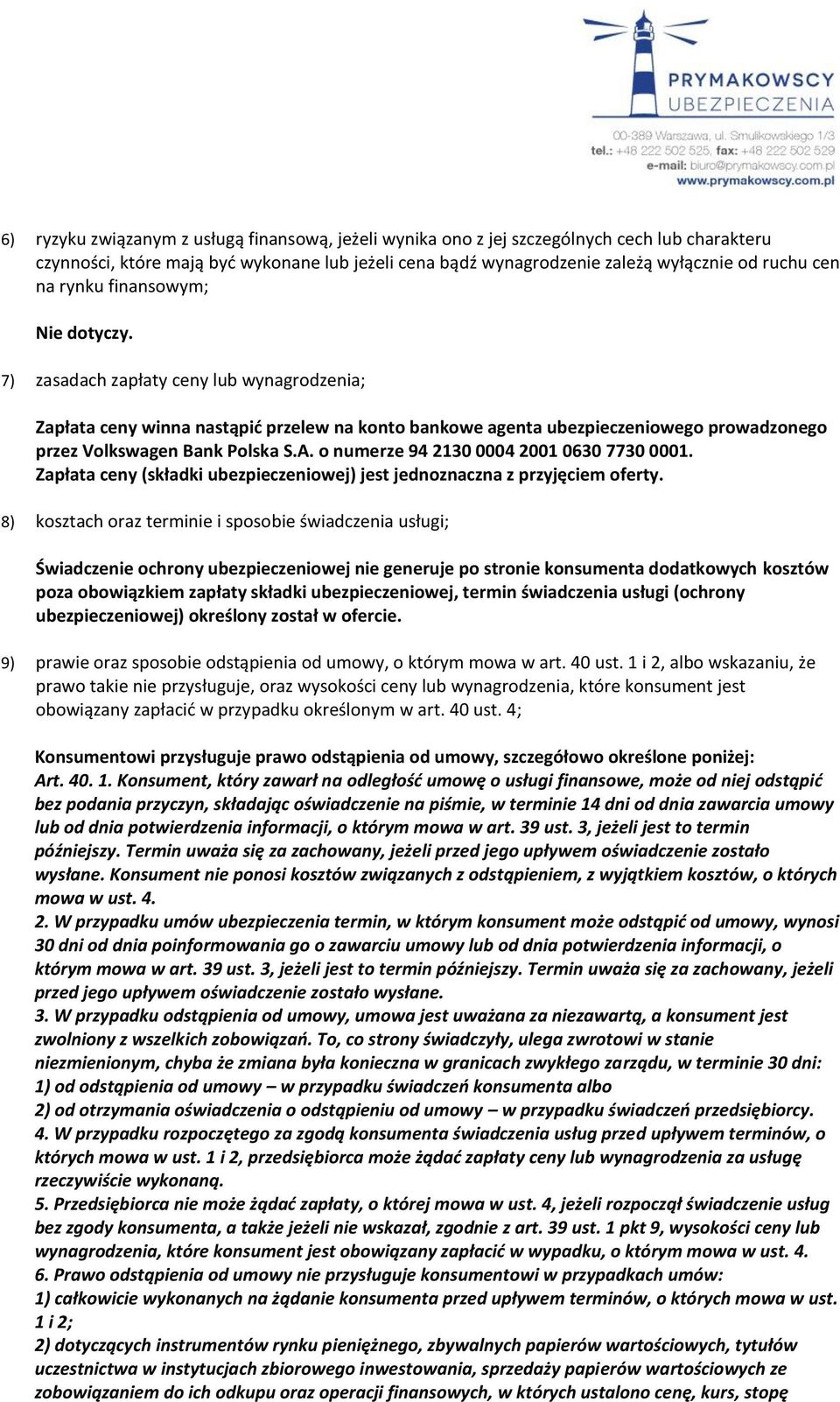 o numerze 94 2130 0004 2001 0630 7730 0001. Zapłata ceny (składki ubezpieczeniowej) jest jednoznaczna z przyjęciem oferty.