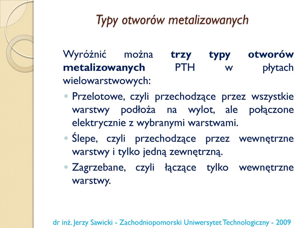 wylot, ale połączone elektrycznie z wybranymi warstwami.