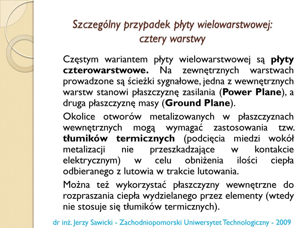 Okolice otworów metalizowanych w płaszczyznach wewnętrznych mogą wymagać zastosowania tzw.