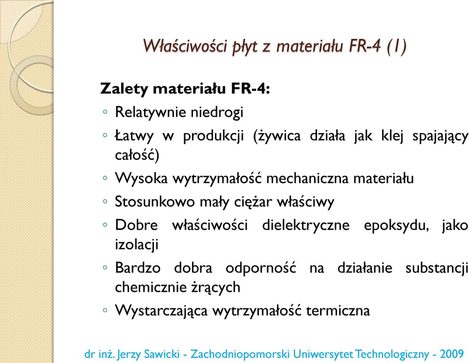 Stosunkowo mały ciężar właściwy Dobre właściwości dielektryczne epoksydu, jako izolacji