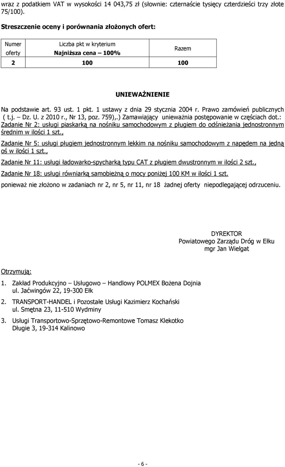 : Zadanie Nr 2: usługi piaskarką na nośniku samochodowym z pługiem do odśnieżania jednostronnym średnim w ilości 1 szt.