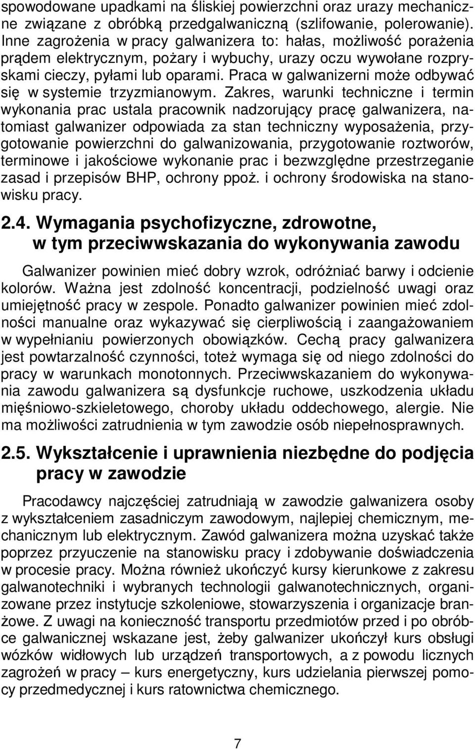 Praca w galwanizerni może odbywać się w systemie trzyzmianowym.