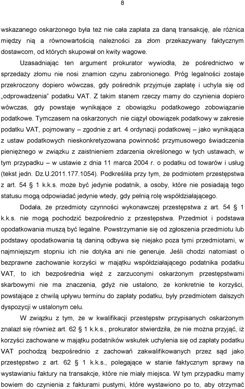 Próg legalności zostaje przekroczony dopiero wówczas, gdy pośrednik przyjmuje zapłatę i uchyla się od odprowadzenia podatku VAT.