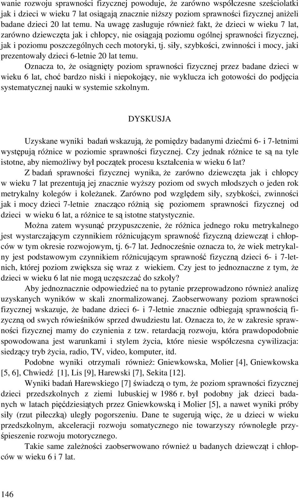 siły, szybkości, zwinności i mocy, jaki prezentowały dzieci 6-letnie 20 lat temu.