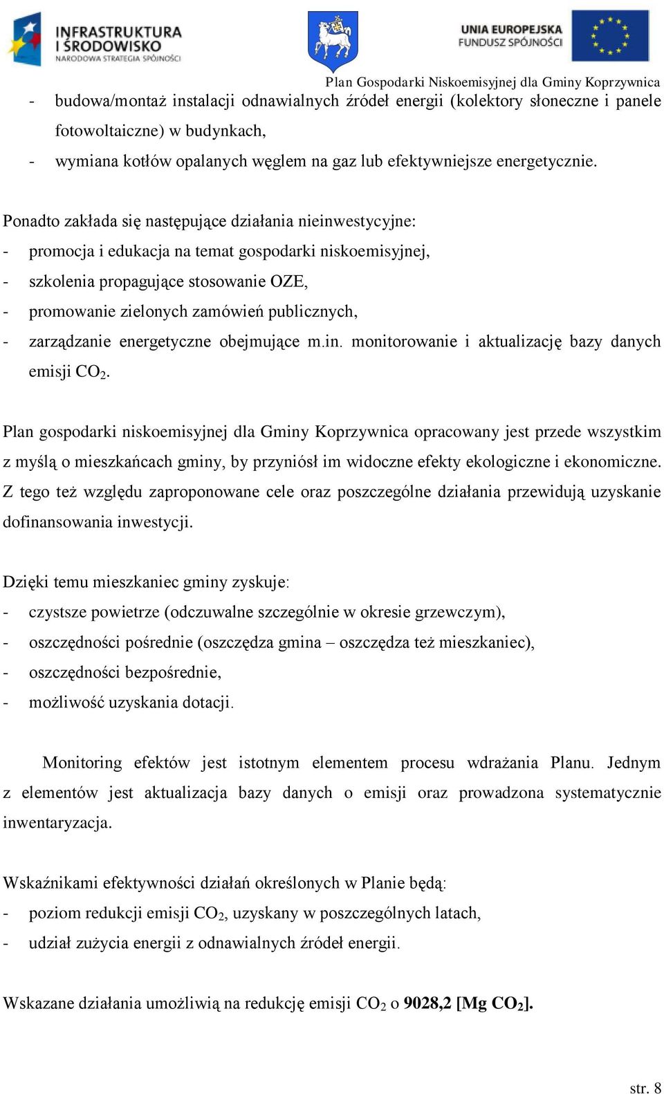 publicznych, - zarządzanie energetyczne obejmujące m.in. monitorowanie i aktualizację bazy danych emisji CO 2.
