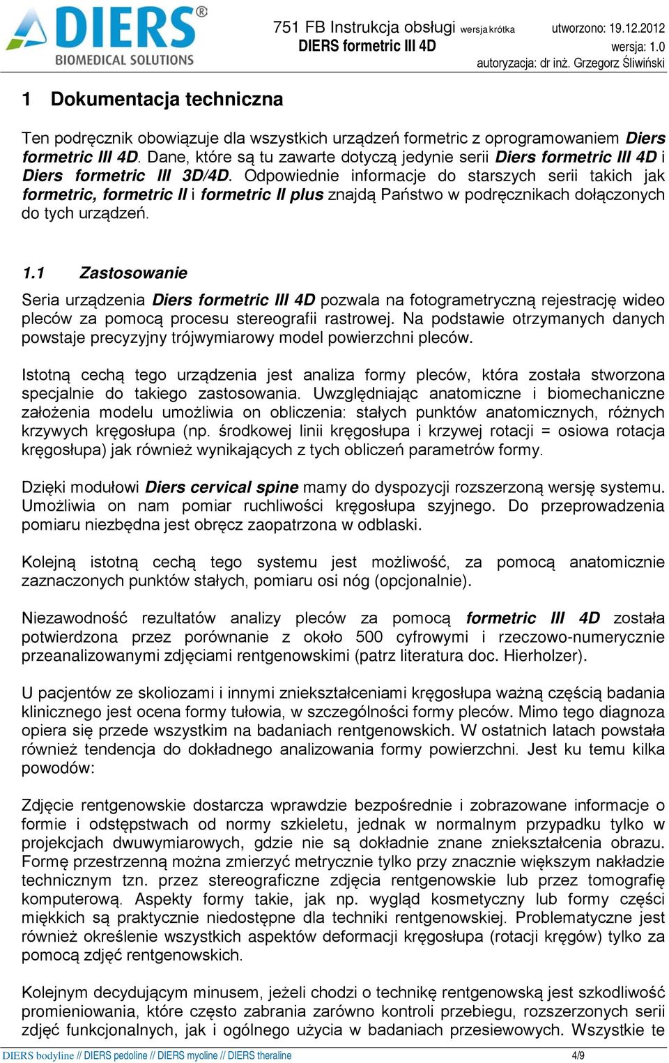 Odpowiednie informacje do starszych serii takich jak formetric, formetric II i formetric II plus znajdą Państwo w podręcznikach dołączonych do tych urządzeń. 1.