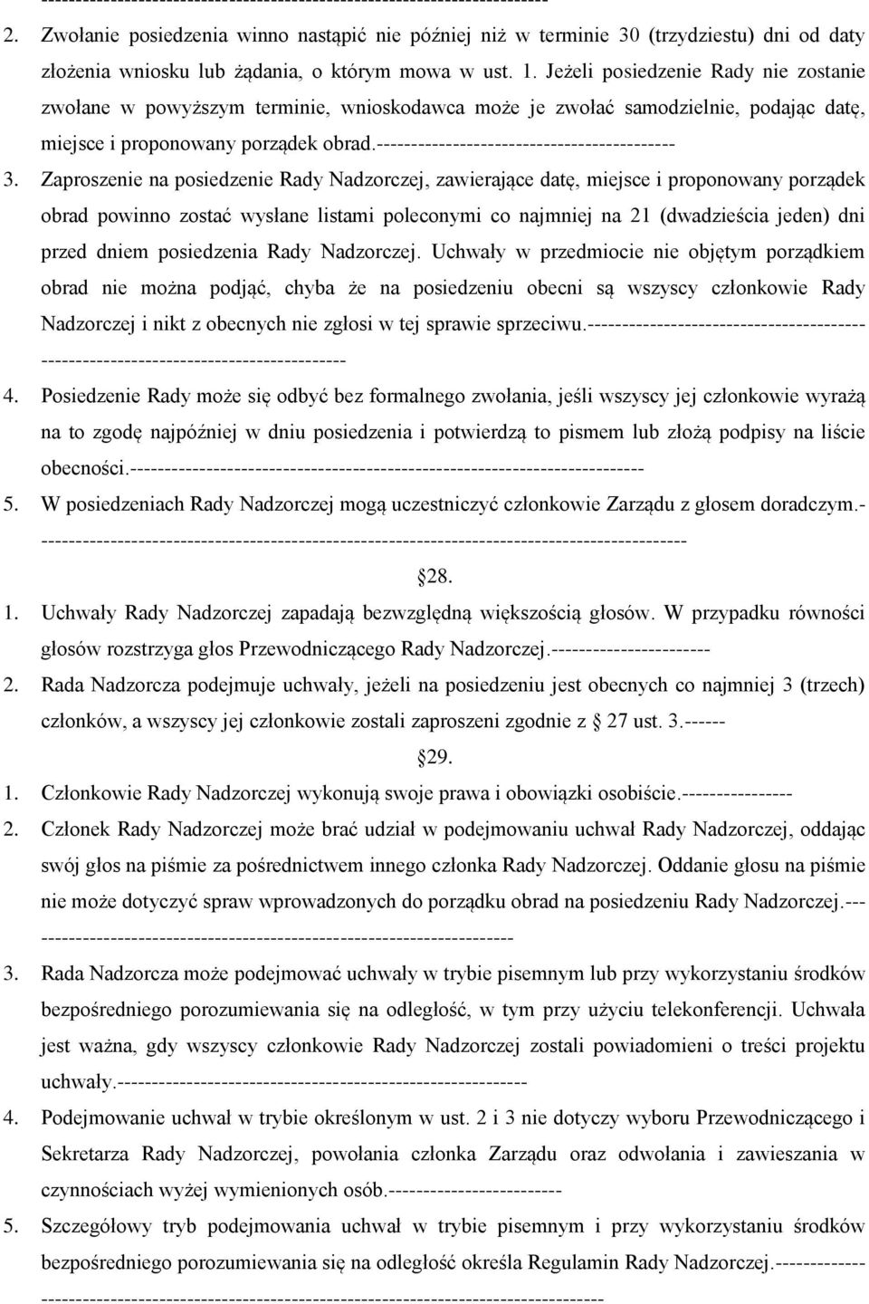 Jeżeli posiedzenie Rady nie zostanie zwołane w powyższym terminie, wnioskodawca może je zwołać samodzielnie, podając datę, miejsce i proponowany porządek obrad.