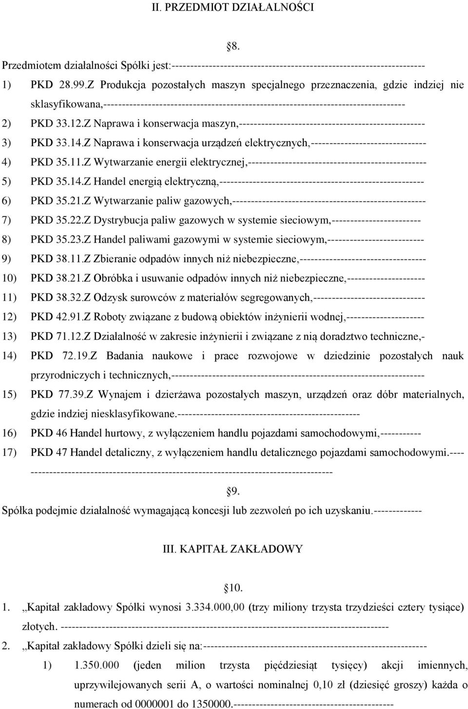 Z Naprawa i konserwacja maszyn,-------------------------------------------------- 3) PKD 33.14.Z Naprawa i konserwacja urządzeń elektrycznych,------------------------------- 4) PKD 35.11.