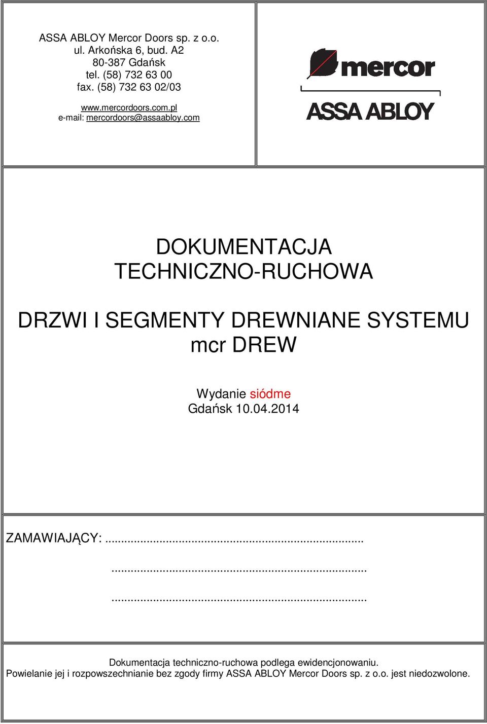 com DOKUMENTACJA TECHNICZNO-RUCHOWA DRZWI I SEGMENTY DREWNIANE SYSTEMU mcr DREW Wydanie siódme Gdańsk 10.04.