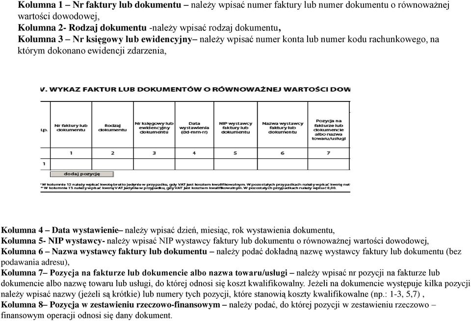 Kolumna 5- NIP wystawcy- należy wpisać NIP wystawcy faktury lub dokumentu o równoważnej wartości dowodowej, Kolumna 6 Nazwa wystawcy faktury lub dokumentu należy podać dokładną nazwę wystawcy faktury