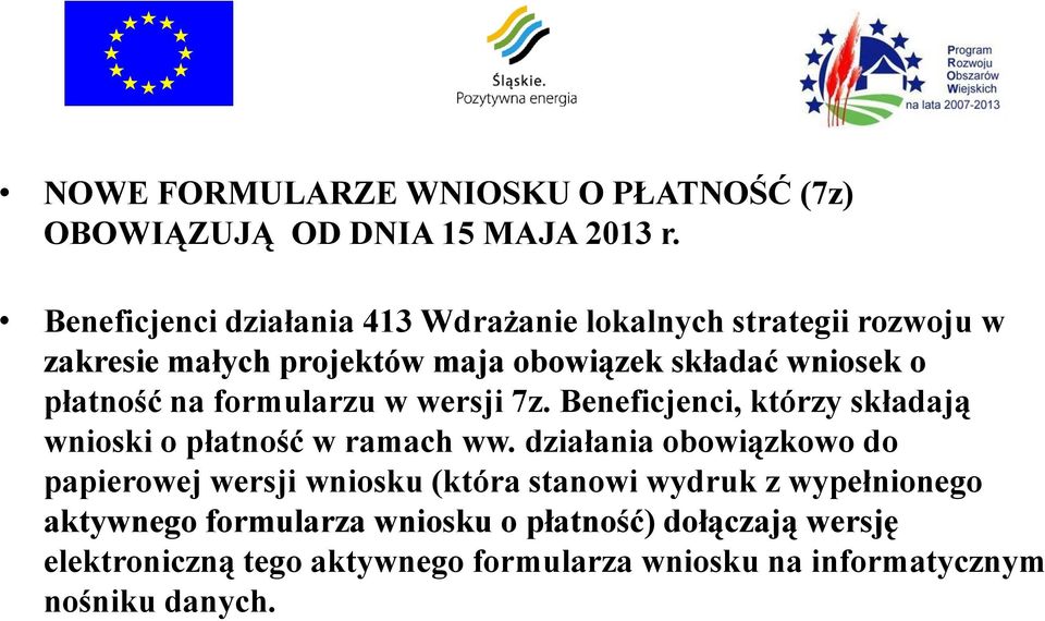 płatność na formularzu w wersji 7z. Beneficjenci, którzy składają wnioski o płatność w ramach ww.