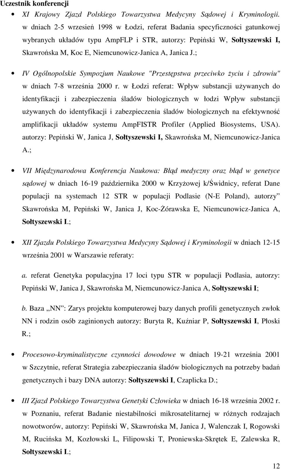 Janica J.; IV Ogólnopolskie Sympozjum Naukowe "Przestępstwa przeciwko życiu i zdrowiu" w dniach 7-8 września 2000 r.