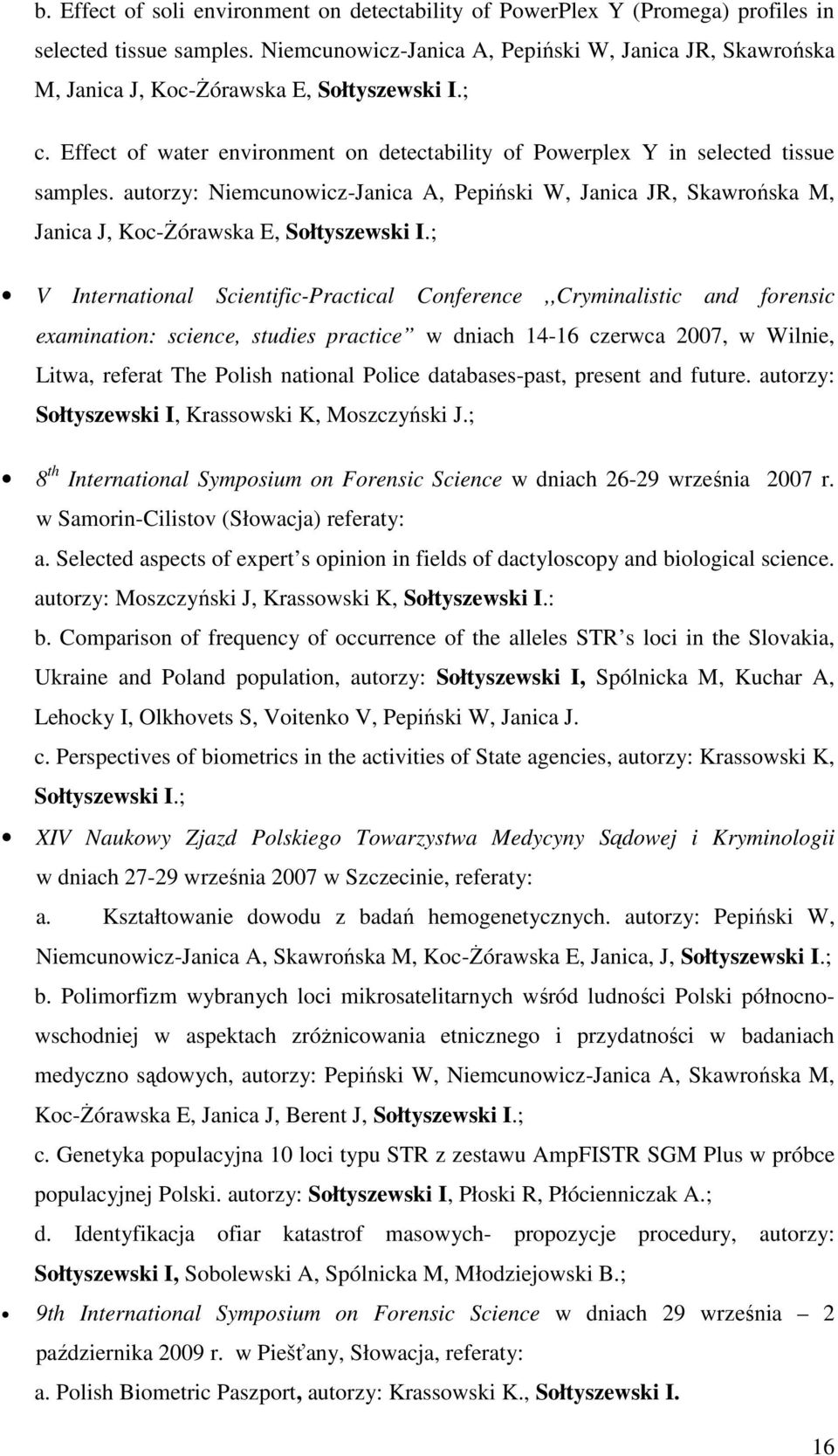 autorzy: Niemcunowicz-Janica A, Pepiński W, Janica JR, Skawrońska M, Janica J, Koc-Żórawska E, Sołtyszewski I.