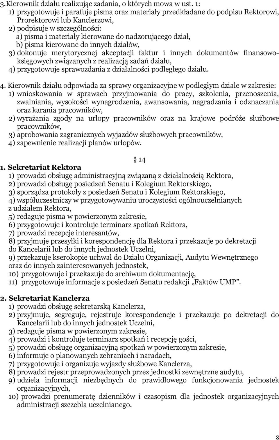 dział, b) pisma kierowane do innych działów, 3) dokonuje merytorycznej akceptacji faktur i innych dokumentów finansowoksięgowych związanych z realizacją zadań działu, 4) przygotowuje sprawozdania z