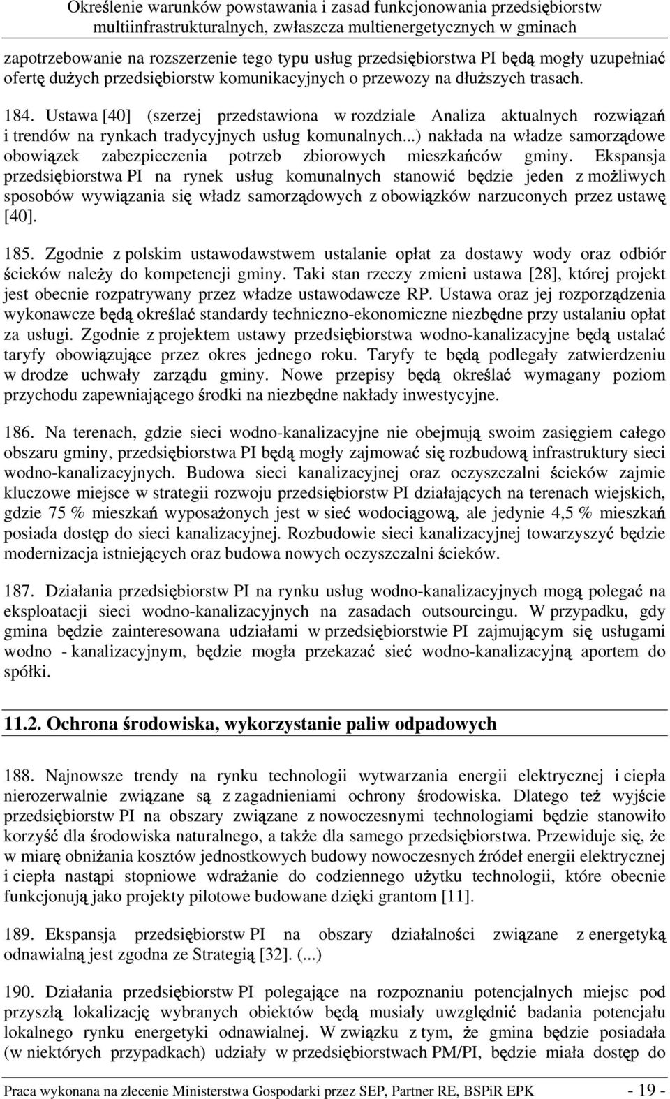 ..) nakłada na władze samorz dowe obowi zek zabezpieczenia potrzeb zbiorowych mieszka ców gminy.