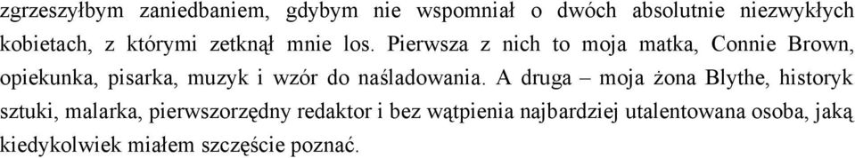 Pierwsza z nich to moja matka, Connie Brown, opiekunka, pisarka, muzyk i wzór do naśladowania.