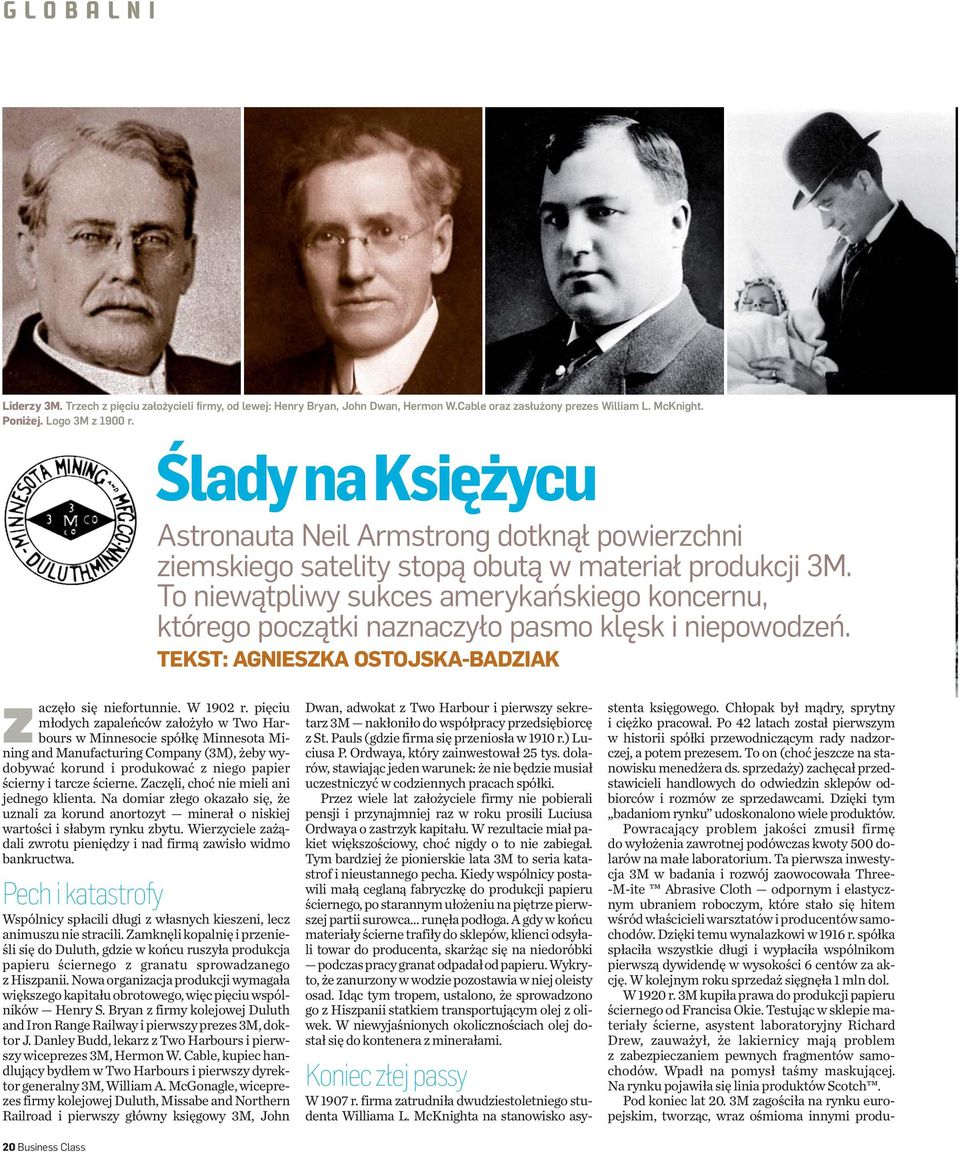 To niewątpliwy sukces amerykańskiego koncernu, którego początki naznaczyło pasmo klęsk i niepowodzeń. TEKST: AGNIESZKA OSTOJSKA-BADZIAK Z aczęło się niefortunnie. W 1902 r.