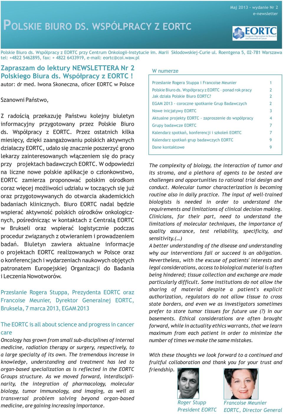 Iwona Skoneczna, oficer EORTC w Polsce Szanowni Państwo, Z radością przekazuję Państwu kolejny biuletyn informacyjny przygotowany przez Polskie Biuro ds. Współpracy z EORTC.