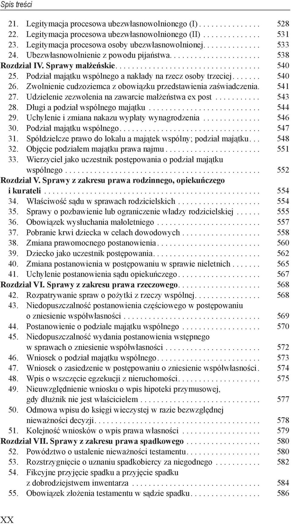 ...... 540 26. Zwolnienie cudzoziemca z obowiązku przedstawienia zaświadczenia. 541 27. Udzielenie zezwolenia na zawarcie małżeństwa ex post........... 543 28. Długi a podział wspólnego majątku.