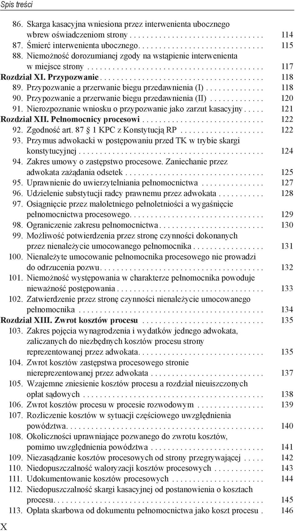 Przypozwanie a przerwanie biegu przedawnienia (I).............. 118 90. Przypozwanie a przerwanie biegu przedawnienia (II)............. 120 91.