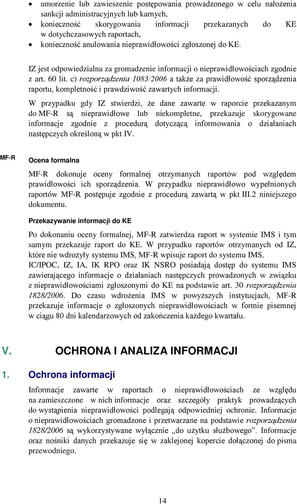 c) rozporządzenia 1083/2006 a także za prawidłowość sporządzenia raportu, kompletność i prawdziwość zawartych informacji.