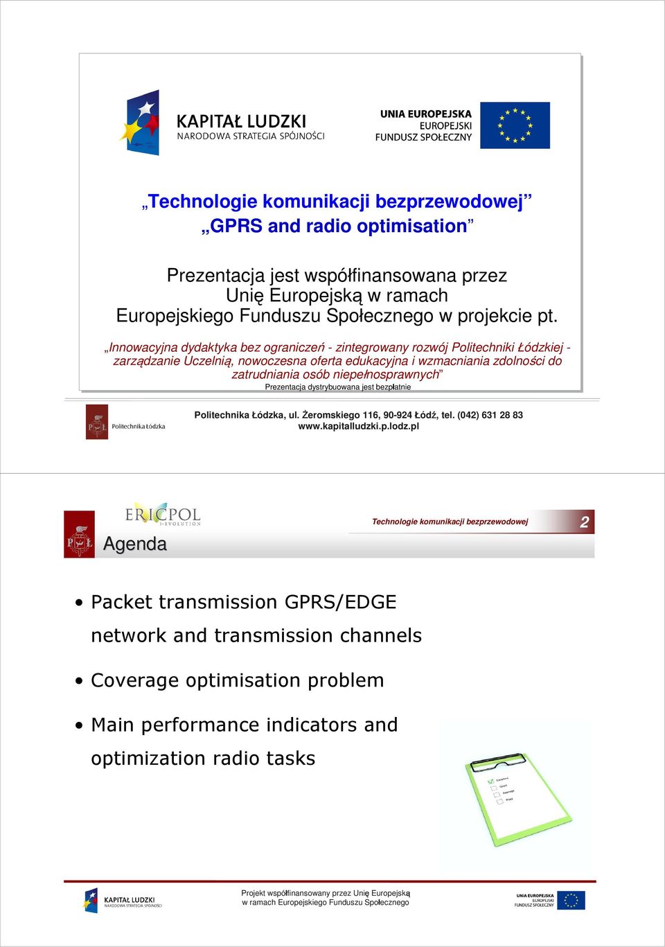 zatrudniania osób niepełnosprawnych rezentacja dystrybuowana jest bezpłatnie olitechnika Łódzka, ul. Żeromskiego 116, 90-924 Łódź, tel.