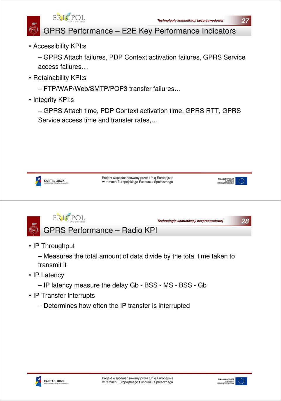 access time and transfer rates, GRS erformance Radio KI I hroughput 28 Measures the total amount of data divide by the total time taken to