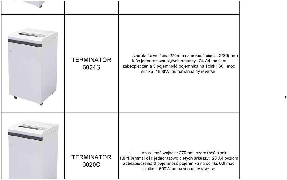 auto/manualny reverse TERMINATOR 6020С szerokość wejścia: 270mm szerokość cięcia: 1.8*1.