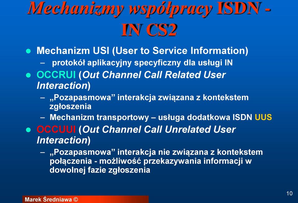 zgłoszenia Mechanizm transportowy usługa dodatkowa ISDN UUS OCCUUI (Out Channel Call Unrelated User Interaction)