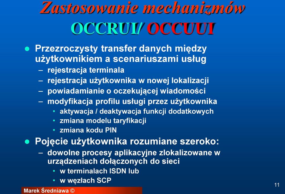 użytkownika aktywacja / deaktywacja funkcji dodatkowych zmiana modelu taryfikacji zmiana kodu PIN Pojęcie użytkownika