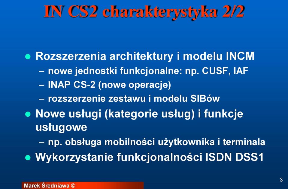 CUSF, IAF INAP CS-2 (nowe operacje) rozszerzenie zestawu i modelu SIBów Nowe