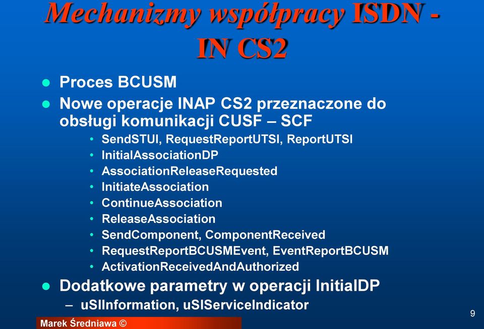 ContinueAssociation ReleaseAssociation SendComponent, ComponentReceived RequestReportBCUSMEvent,